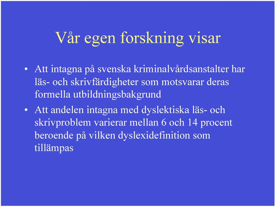 utbildningsbakgrund Att andelen intagna med dyslektiska läs- och