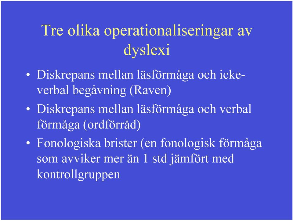 läsförmåga och verbal förmåga (ordförråd) Fonologiska brister