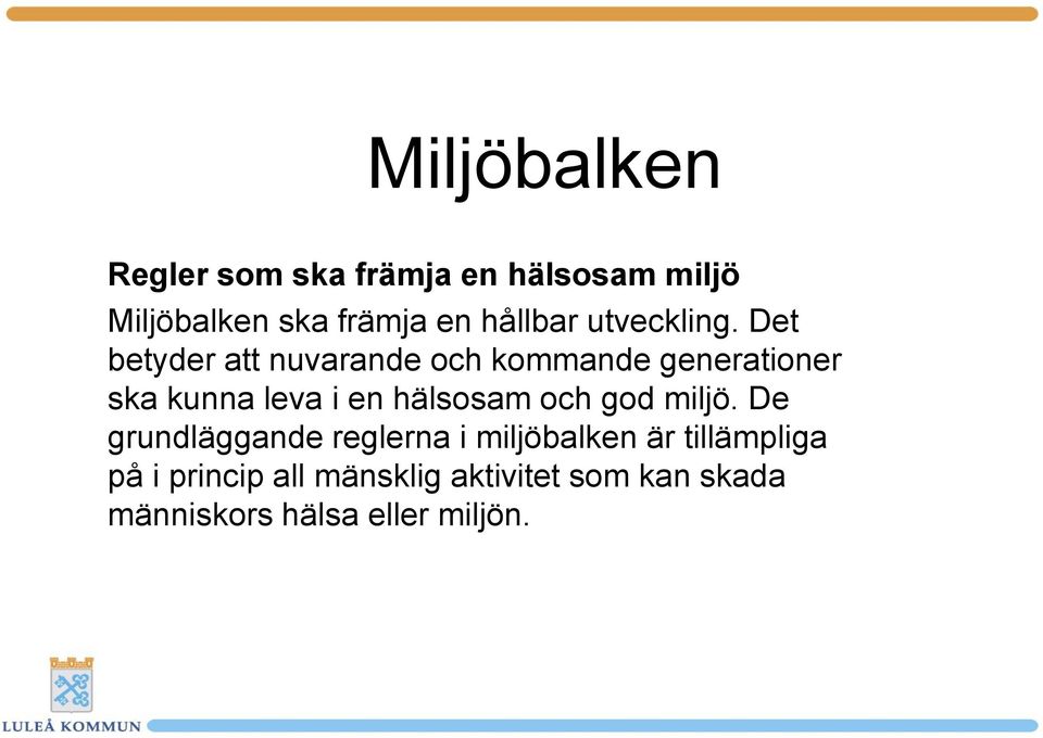 Det betyder att nuvarande och kommande generationer ska kunna leva i en hälsosam