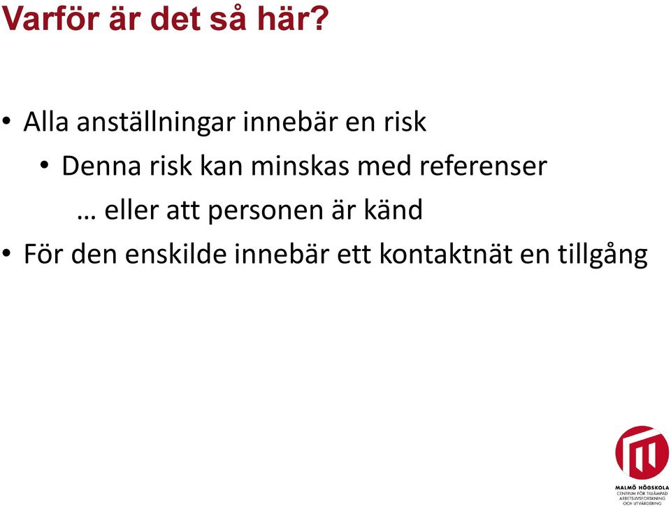 risk kan minskas med referenser eller att