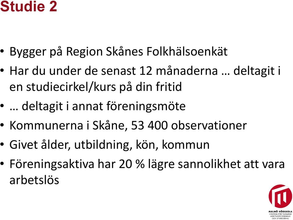 föreningsmöte Kommunerna i Skåne, 53 400 observationer Givet ålder,