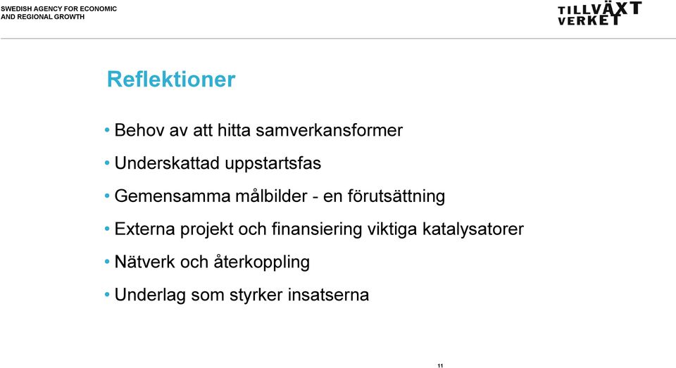 målbilder - en förutsättning Externa projekt och finansiering viktiga