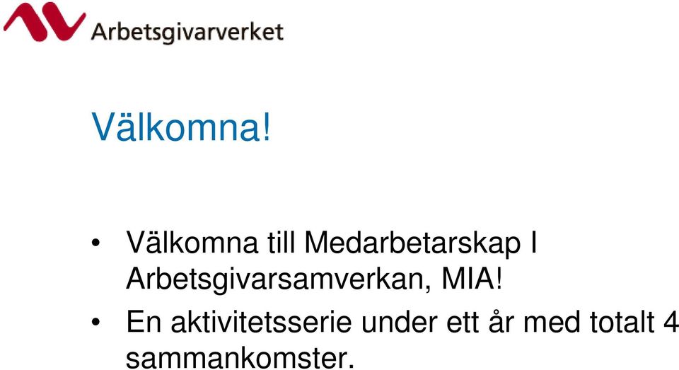 Arbetsgivarsamverkan, MIA!