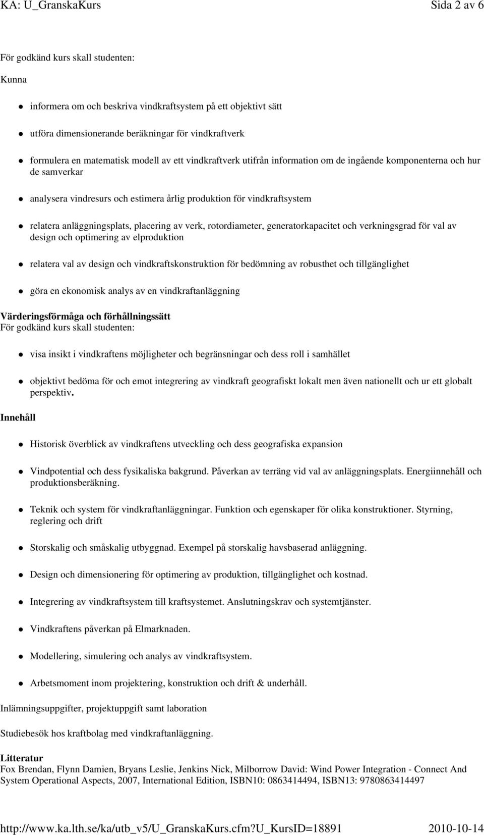 av verk, rotordiameter, generatorkapacitet och verkningsgrad för val av design och optimering av elproduktion relatera val av design och vindkraftskonstruktion för bedömning av robusthet och