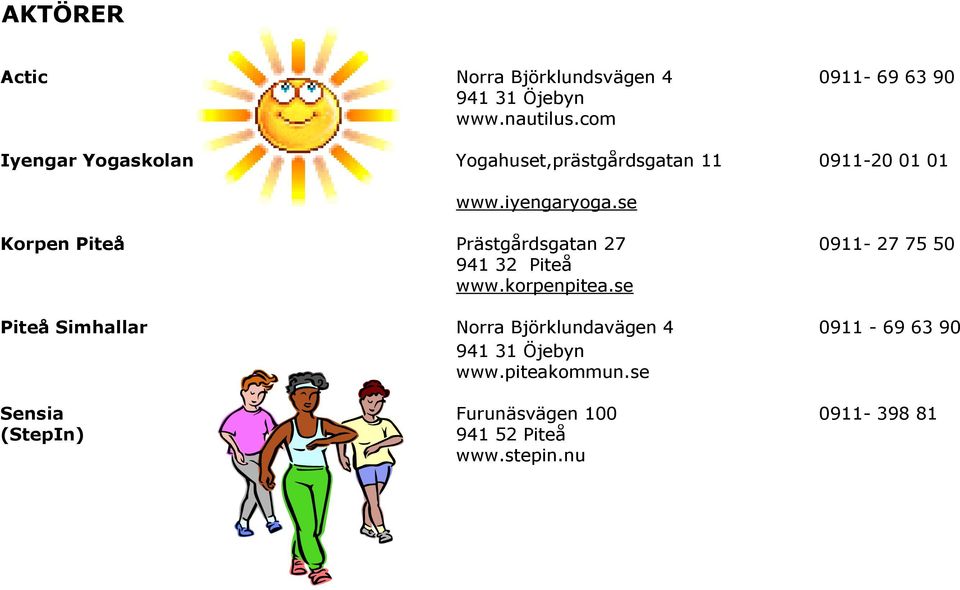 se Korpen Piteå Prästgårdsgatan 27 0911-27 75 50 941 32 Piteå www.korpenpitea.