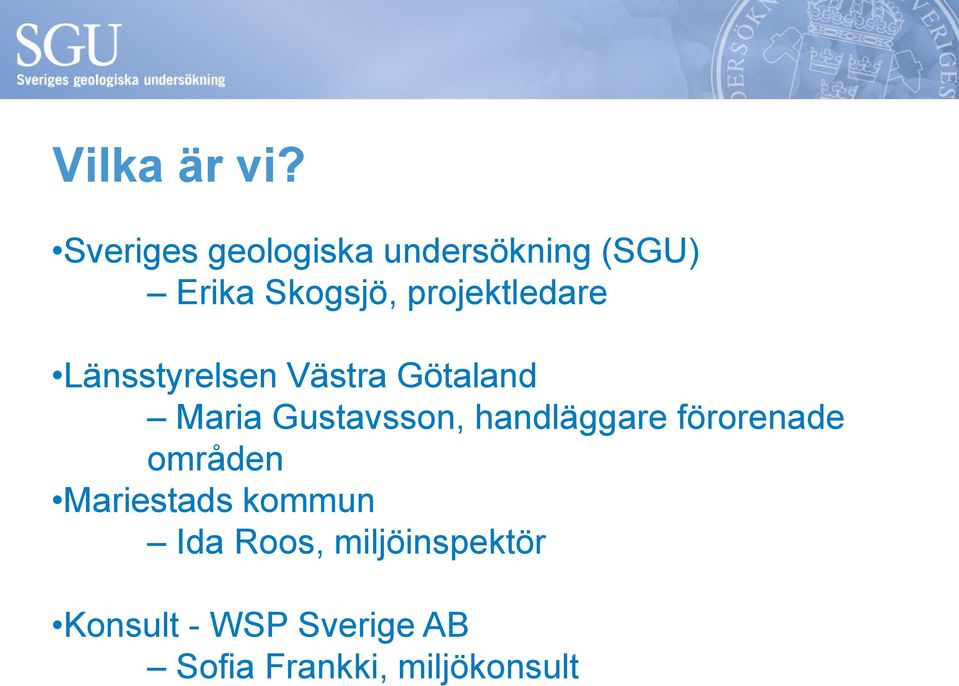 projektledare Länsstyrelsen Västra Götaland Maria Gustavsson,