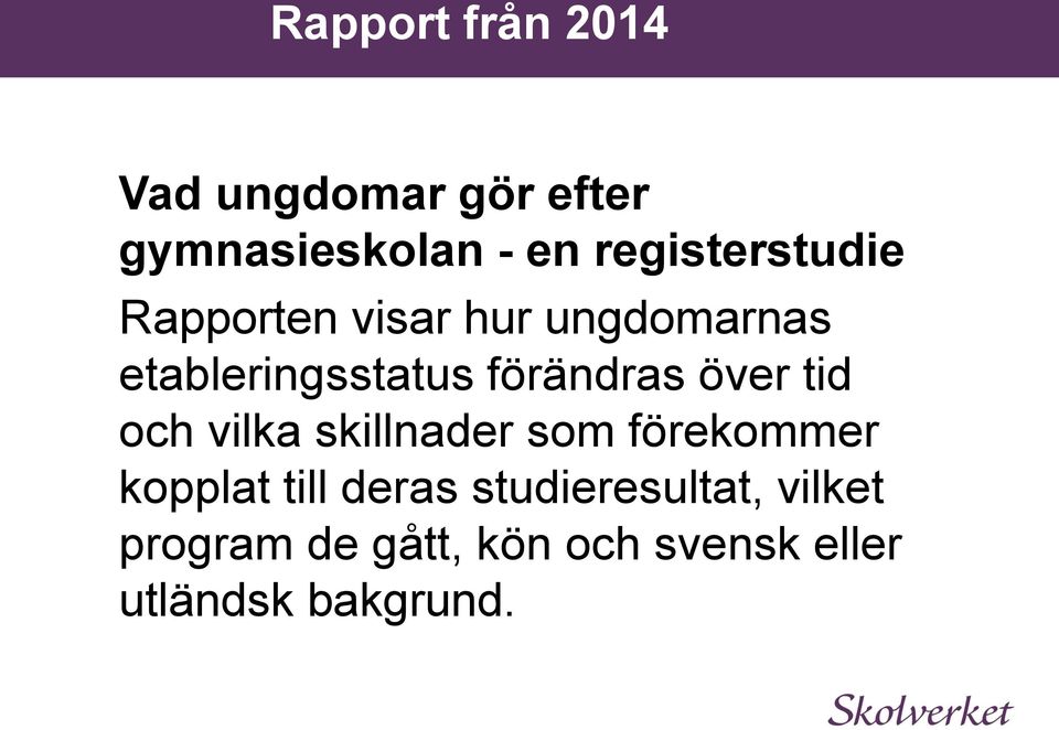 förändras över tid och vilka skillnader som förekommer kopplat till