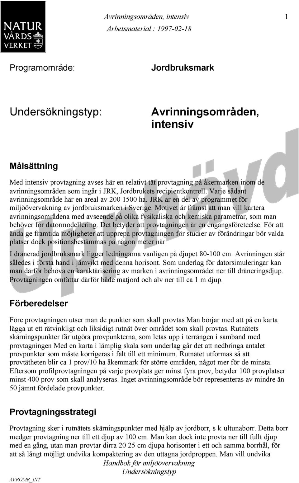 JRK ar en del av programmet för miljöövervakning av jordbruksmarken i Sverige.