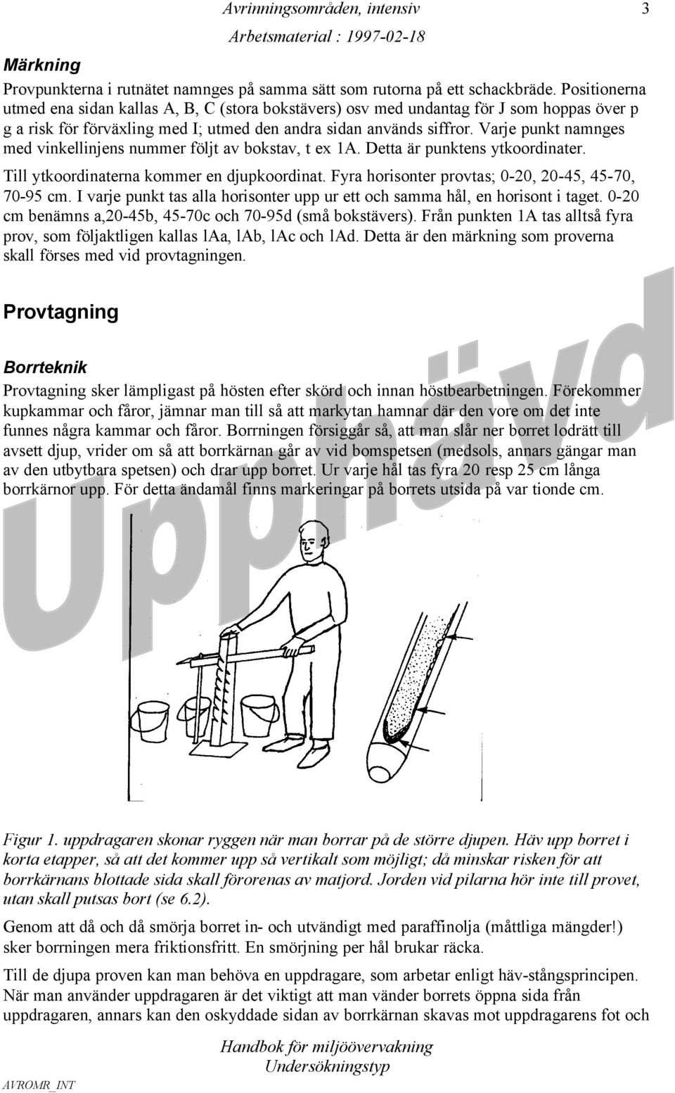 Varje punkt namnges med vinkellinjens nummer följt av bokstav, t ex 1A. Detta är punktens ytkoordinater. Till ytkoordinaterna kommer en djupkoordinat.