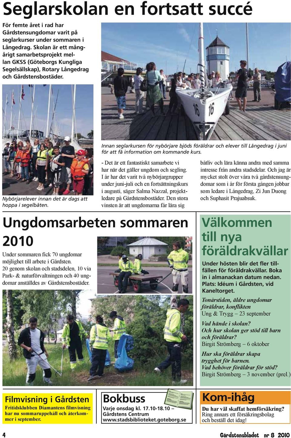 Innan seglarkursen för nybörjare bjöds föräldrar och elever till Långedrag i juni för att få information om kommande kurs. Nybörjarelever innan det är dags att hoppa i segelbåten.