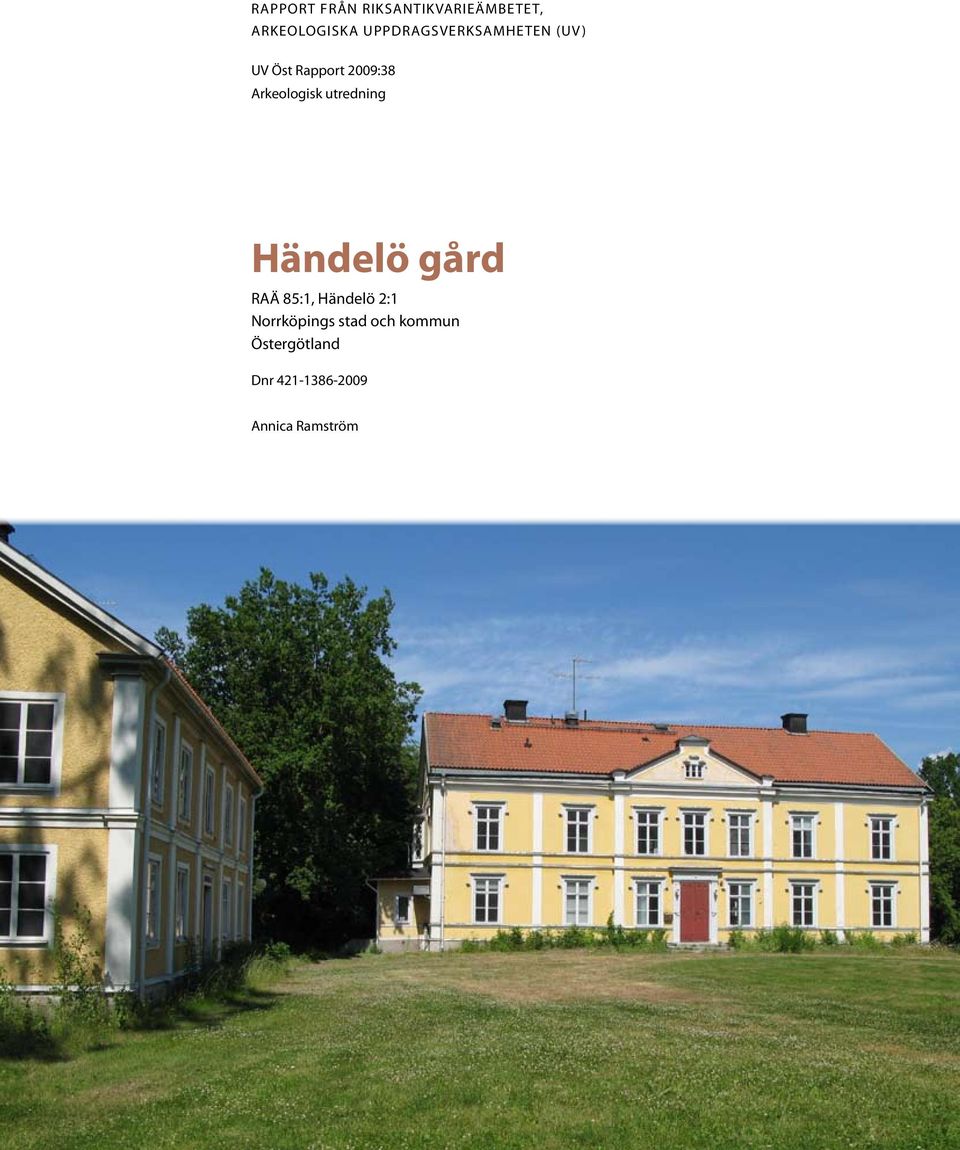 2009:38 Arkeologisk utredning Händelö gård RAÄ 85:1, Händelö