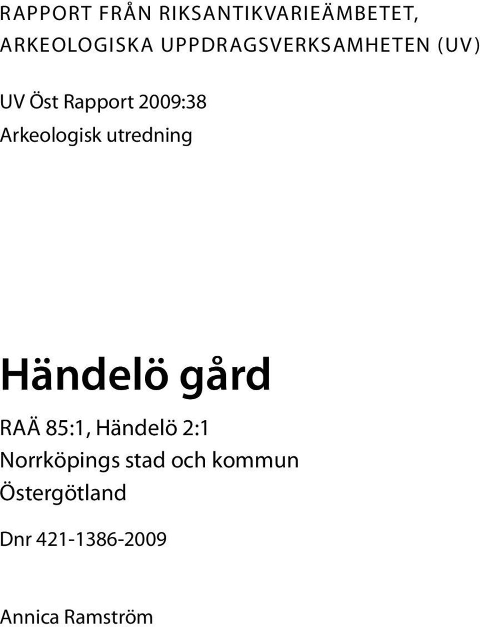 Öst Rapport 2009:38 Arkeologisk utredning Händelö gård RAÄ 85:1,