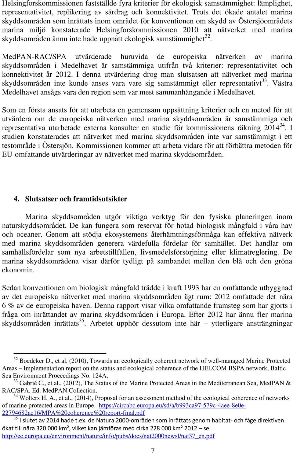 skyddsområden ännu inte hade uppnått ekologisk samstämmighet 32.