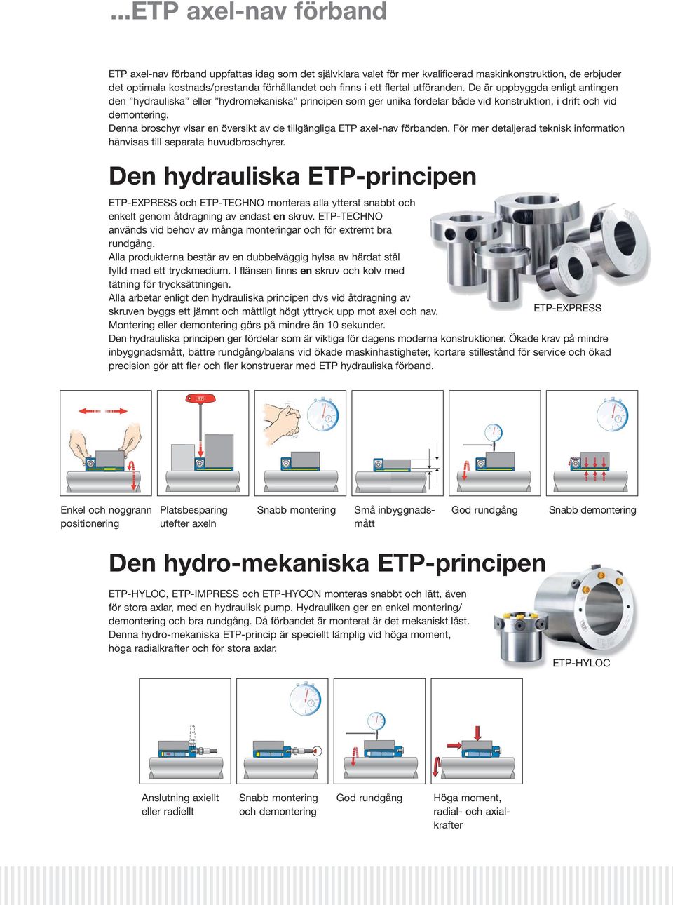 Denna broschyr visar en översikt av de tillgängliga ETP axel-nav förbanden. För mer detaljerad teknisk information hänvisas till separata huvudbroschyrer.