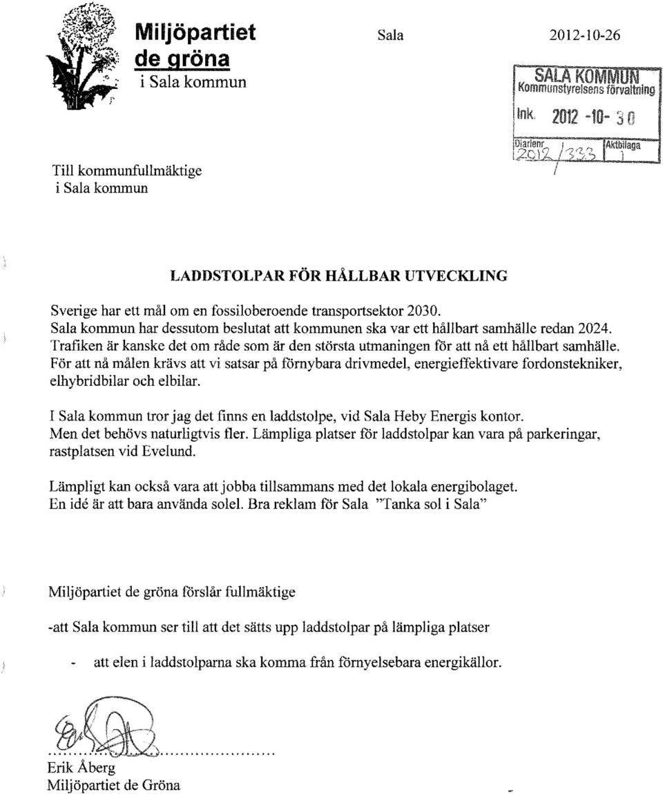 Sala kommun har dessutom beslutat att kommunen ska var ett hållbart samhälle redan 2024. Trafiken är kanske det om råde som är den största utmaningen för att nå ett hållbart samhälle.