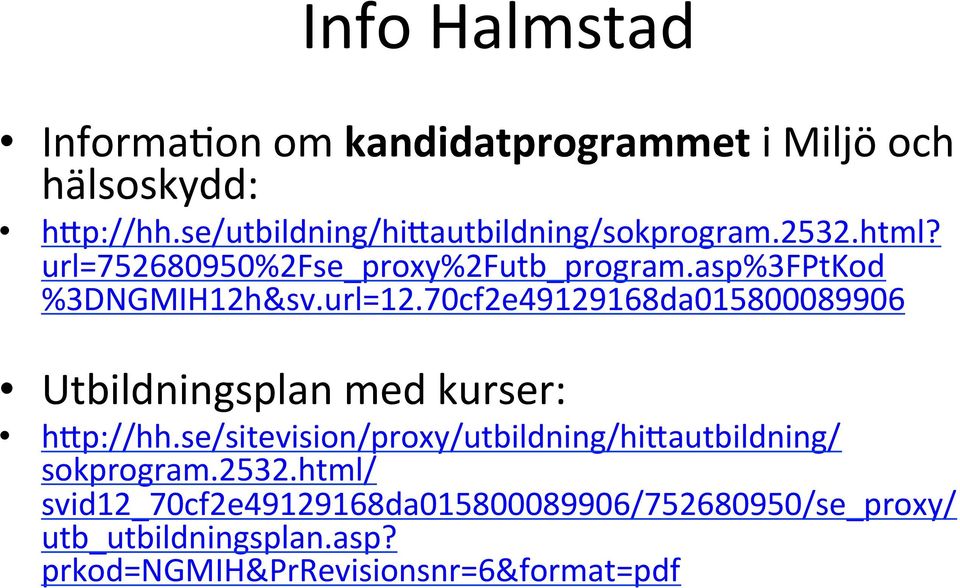 asp%3fptkod %3DNGMIH12h&sv.url=12.70cf2e49129168da015800089906 Utbildningsplan med kurser: h>p://hh.