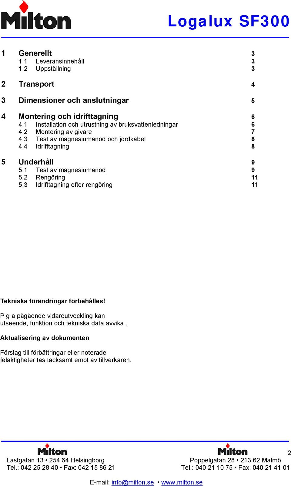 4 Idrifttagning 8 5 Underhåll 9 5.1 Test av magnesiumanod 9 5.2 Rengöring 11 5.3 Idrifttagning efter rengöring 11 Tekniska förändringar förbehålles!