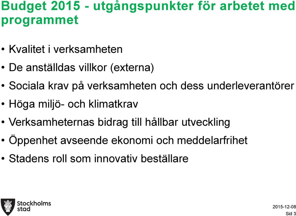 underleverantörer Höga miljö- och klimatkrav Verksamheternas bidrag till hållbar