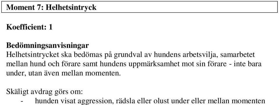 hundens uppmärksamhet mot sin förare - inte bara under, utan även mellan