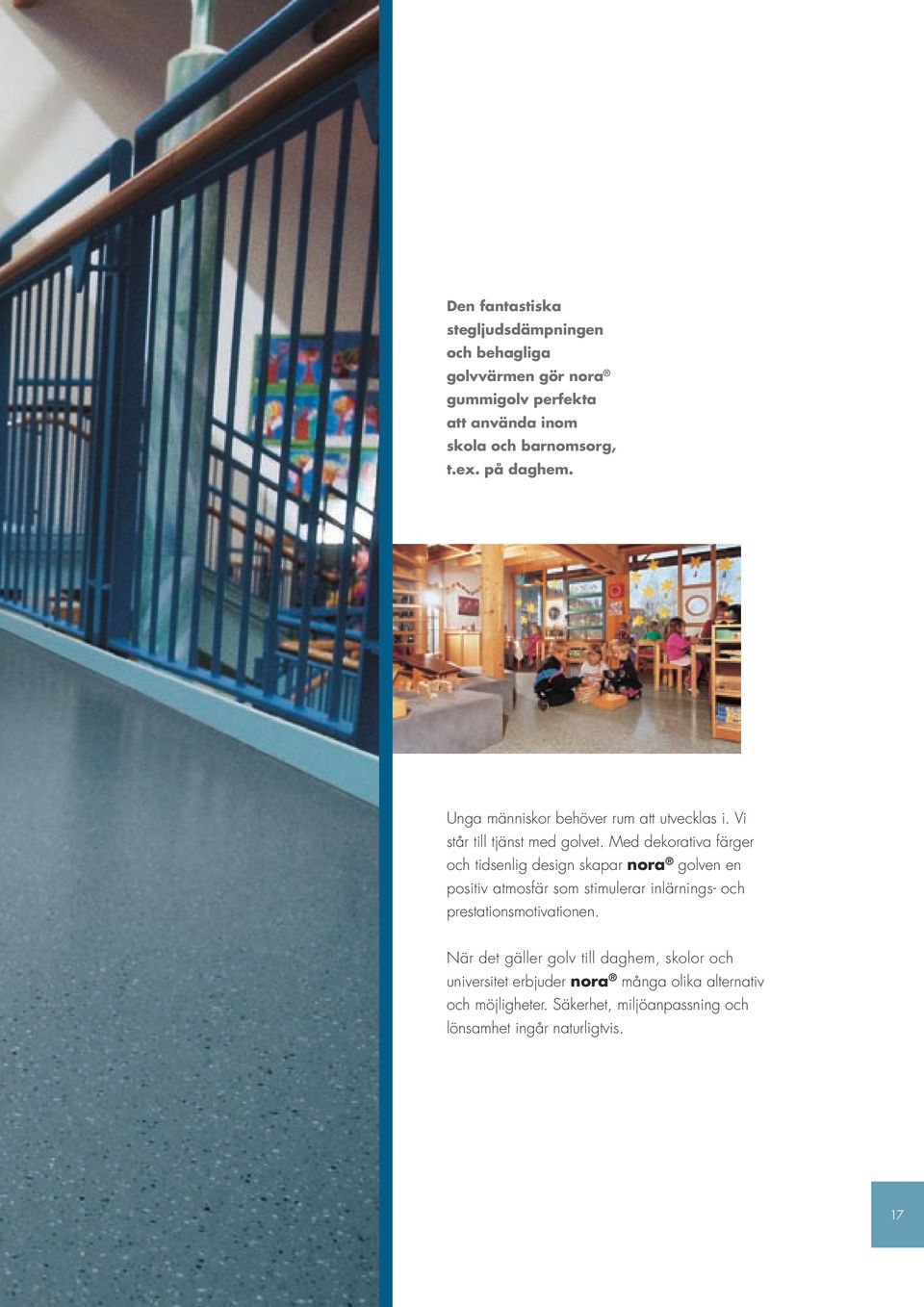 Med dekorativa färger och tidsenlig design skapar nora golven en positiv atmosfär som stimulerar inlärnings- och