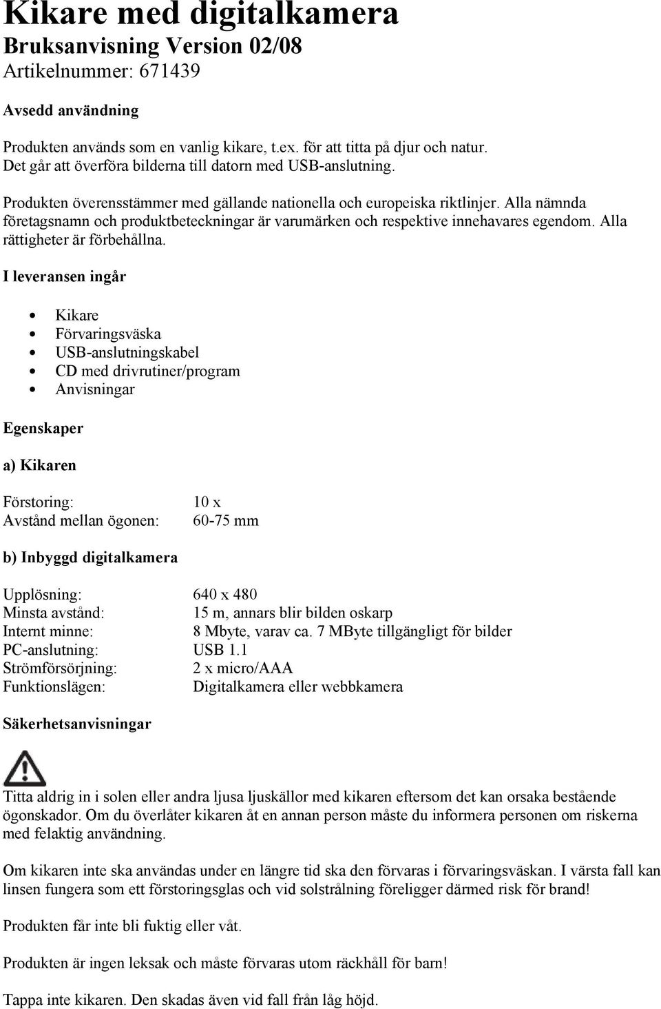 Alla nämnda företagsnamn och produktbeteckningar är varumärken och respektive innehavares egendom. Alla rättigheter är förbehållna.