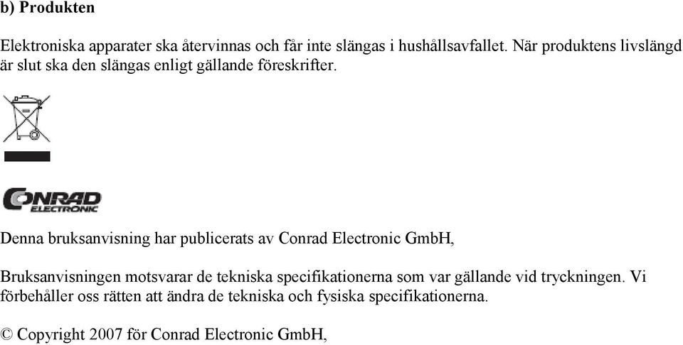 Denna bruksanvisning har publicerats av Conrad Electronic GmbH, Bruksanvisningen motsvarar de tekniska