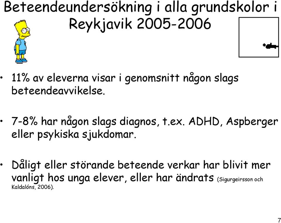 ADHD, Aspberger eller psykiska sjukdomar.