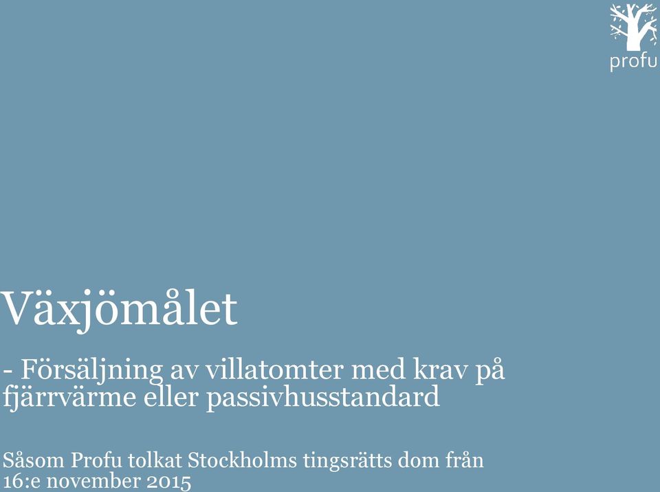 eller passivhusstandard Såsom Profu