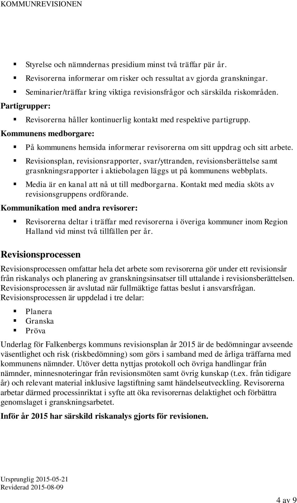 Kommunens medborgare: På kommunens hemsida informerar revisorerna om sitt uppdrag och sitt arbete.