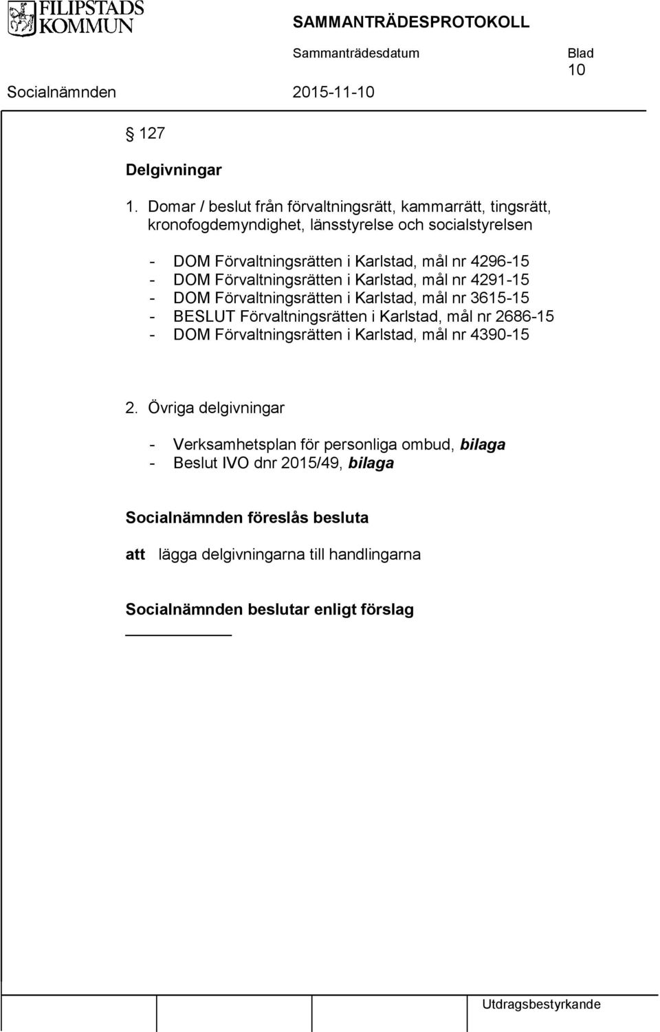 mål nr 4296-15 - DOM Förvaltningsrätten i Karlstad, mål nr 4291-15 - DOM Förvaltningsrätten i Karlstad, mål nr 3615-15 - BESLUT Förvaltningsrätten i