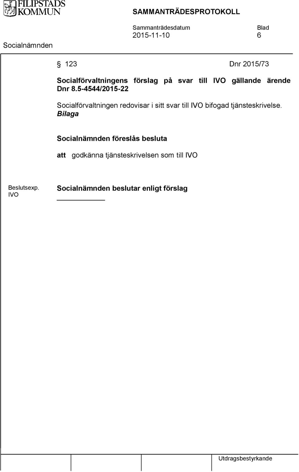 5-4544/2015-22 Socialförvaltningen redovisar i sitt svar till IVO bifogad