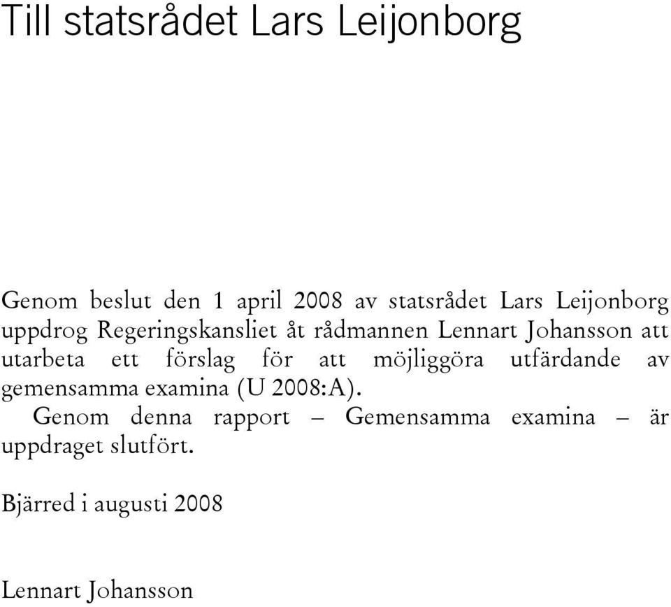 förslag för att möjliggöra utfärdande av gemensamma examina (U 2008:A).