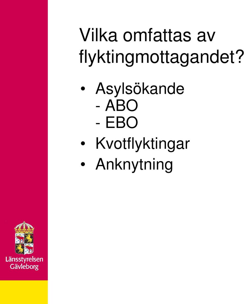 Asylsökande - ABO -