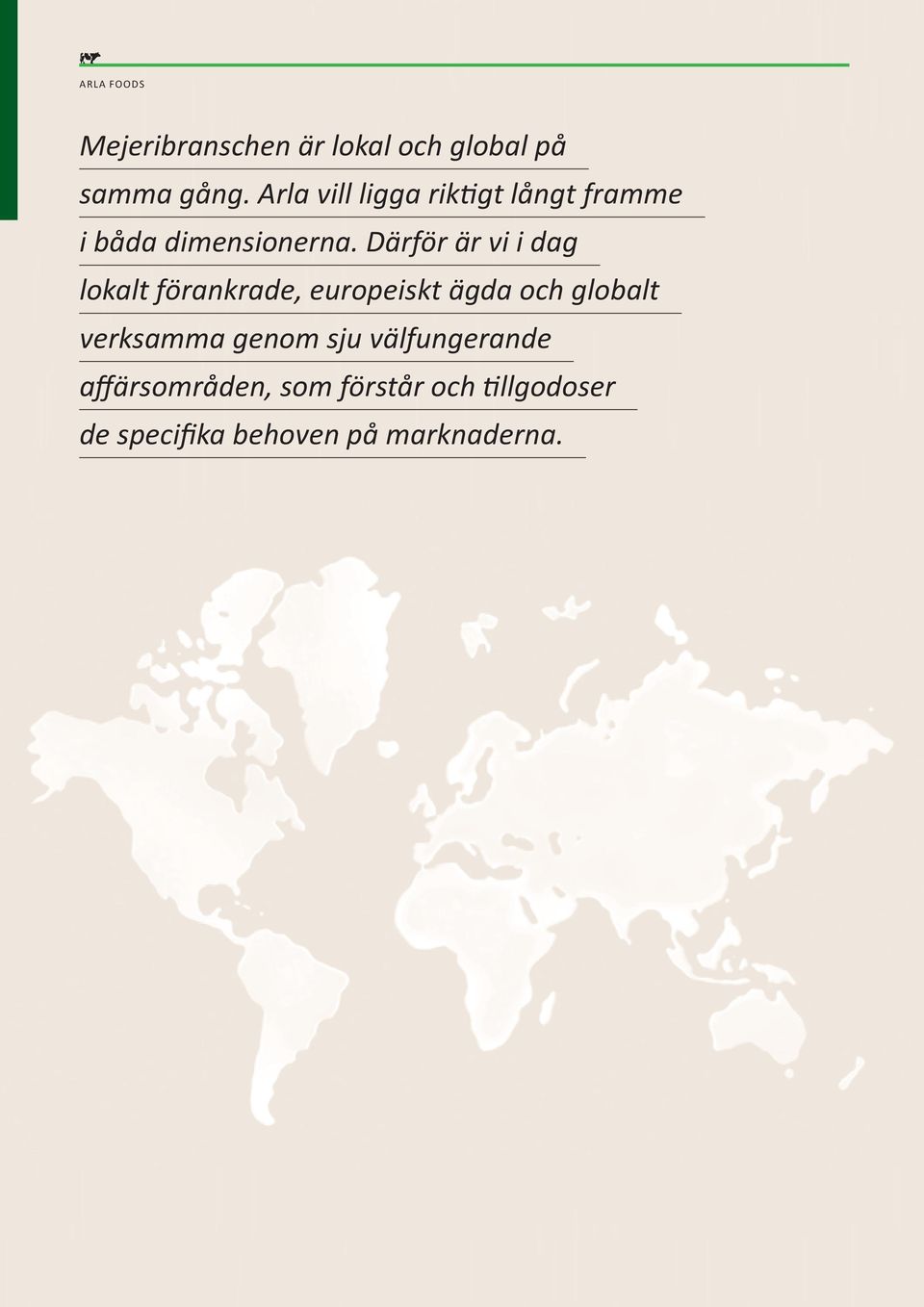 Därför är vi i dag lokalt förankrade, europeiskt ägda och globalt verksamma