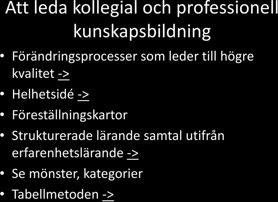 Helhetsidé -> Föreställningskartor Strukturerade lärande