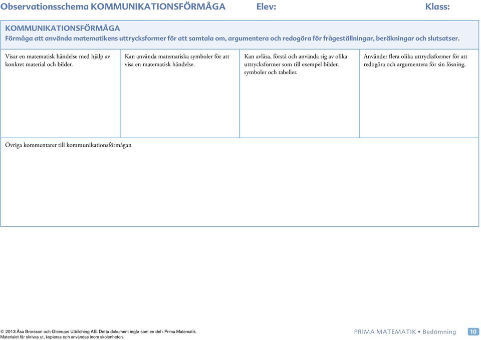 Kan använda matematiska symboler för att visa en matematisk händelse.