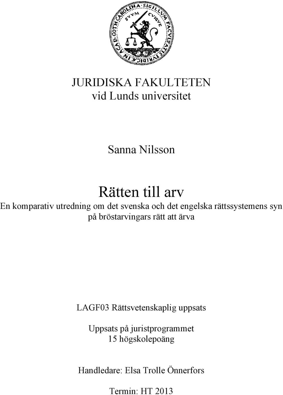 bröstarvingars rätt att ärva LAGF03 Rättsvetenskaplig uppsats Uppsats på