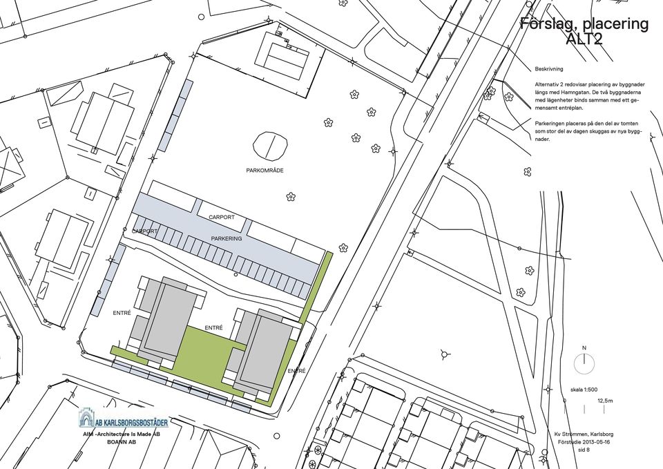 Parkeringen placeras på den del av tomten som stor del av dagen skuggas av nya