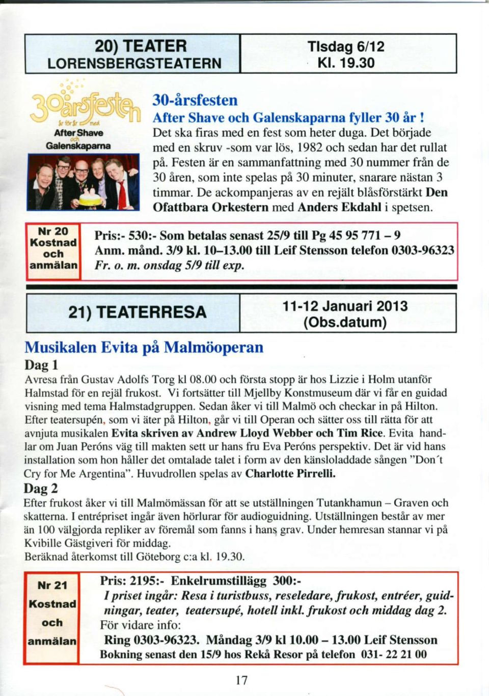 De ackompanjeras av en rejalt blasfttrstiirkt Den Ofattbara Orkestern med Anders Ekdahl i spetsen. *il"*" Pris:- 53O:- Som betala senast 2519 till Pg 459577_l -9 "-"'L-- Anm. mind. 3/9 kl. f 0-13.