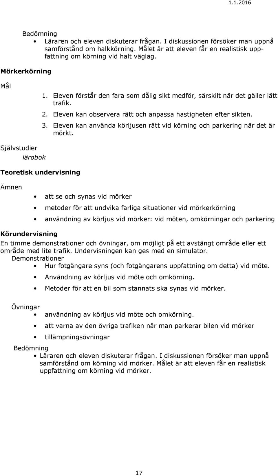 Eleven kan använda körljusen rätt vid körning och parkering när det är mörkt.