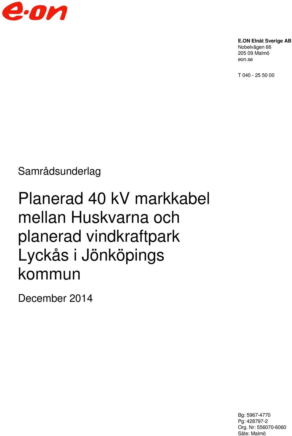 mellan Huskvarna och planerad vindkraftpark Lyckås i Jönköpings