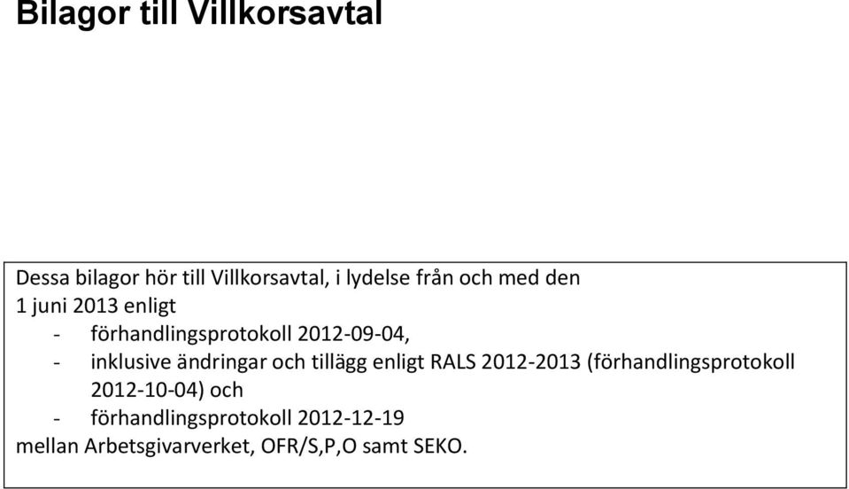 ändringar och tillägg enligt RALS 2012-2013 (förhandlingsprotokoll 2012-10-04)