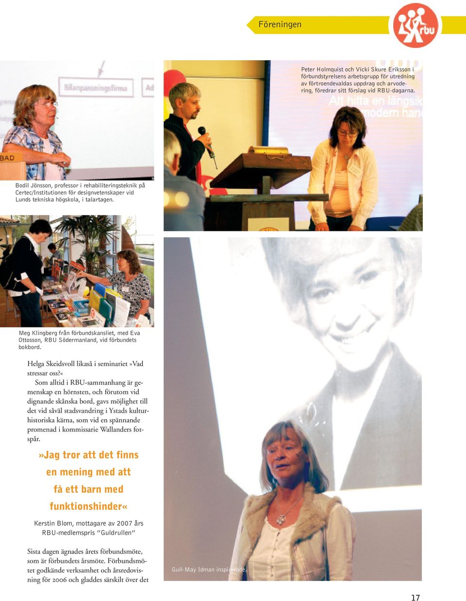 Meg Klingberg från förbundskansliet, med Eva Ottosson, RBU Södermanland, vid förbundets bokbord. Helga Skeidsvoll likaså i seminariet»vad stressar oss?