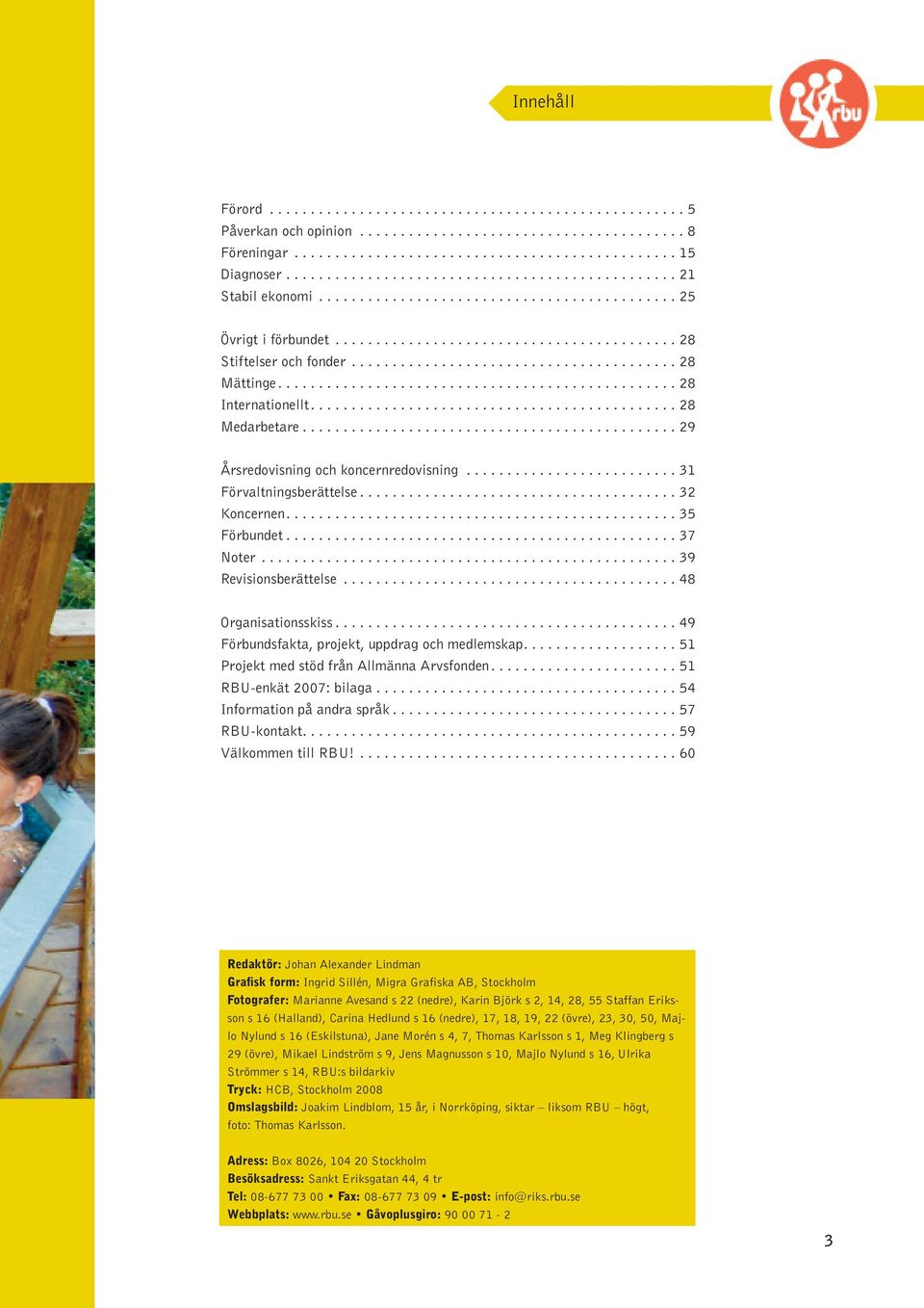 ....................................... 28 Mättinge................................................. 28 Internationellt............................................. 28 Medarbetare.