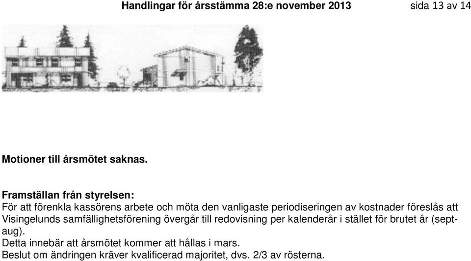 kostnader föreslås att Visingelunds samfällighetsförening övergår till redovisning per kalenderår i stället för