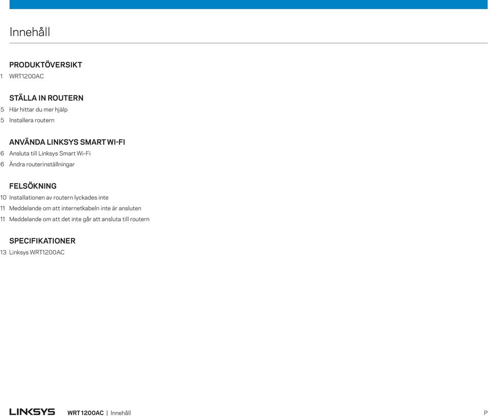 Installationen av routern lyckades inte 11 Meddelande om att internetkabeln inte är ansluten 11