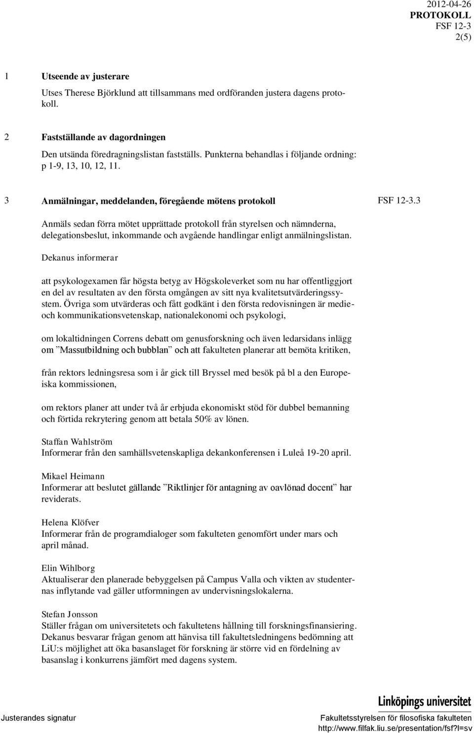 3 Anmälningar, meddelanden, föregående mötens protokoll FSF 12-3.
