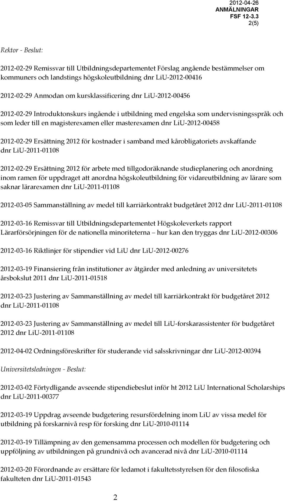 kursklassificering dnr LiU-2012-00456 2012-02-29 Introduktonskurs ingående i utbildning med engelska som undervisningsspråk och som leder till en magisterexamen eller masterexamen dnr LiU-2012-00458