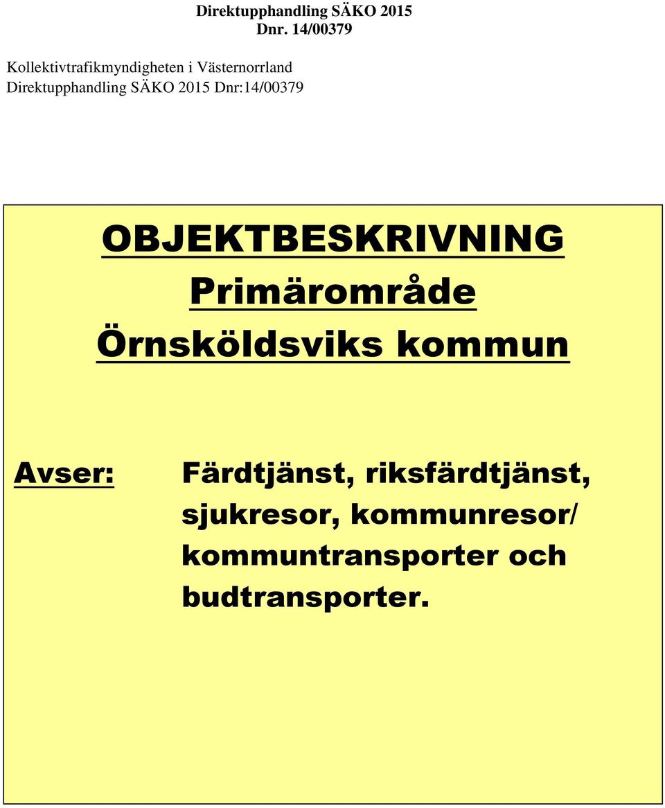 Primärområde Örnsköldsviks kommun Avser: Färdtjänst,