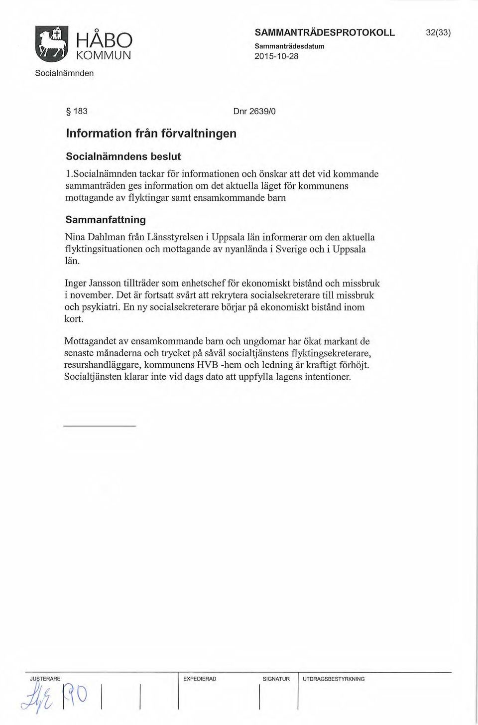 från Länsstyrelsen i Uppsala län informerar om den aktuella flyktingsituationen och mottagande av nyanlända i Sverige och i Uppsala län.